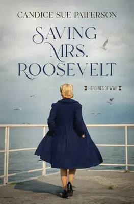 Salvarea doamnei Roosevelt: Eroinele celui de-al Doilea Război Mondial - Saving Mrs. Roosevelt: WWII Heroines