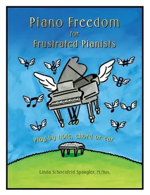 Piano Freedom for Frustrated Pianists: Cântați după note, acorduri sau după ureche - Piano Freedom for Frustrated Pianists: Play by note, chord or ear