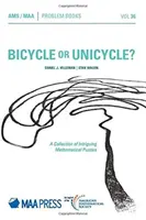 Bicycle or Unicycle? - O colecție de enigme matematice intrigante: A Collection of Intriguing Mathematical Puzzles - Bicycle or Unicycle? - A Collection of Intriguing Mathematical Puzzles
