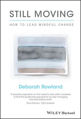 Încă în mișcare: Cum să conduci o schimbare conștientă - Still Moving: How to Lead Mindful Change