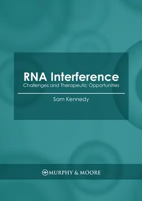 Interferența ARN: Provocări și oportunități terapeutice - RNA Interference: Challenges and Therapeutic Opportunities