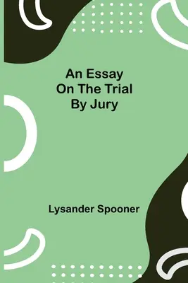 Un eseu despre procesul prin juriu - An Essay on the Trial by Jury