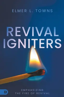 Revival Igniters: Accentuarea focului de trezire - Revival Igniters: Emphasizing the Fire of Revival