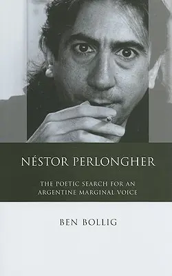 Nestor Perlongher: Căutarea poetică a unei voci marginale argentiniene - Nestor Perlongher: The Poetic Search for an Argentine Marginal Voice