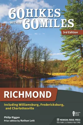 60 de drumeții pe o rază de 60 de mile: Richmond: Inclusiv Williamsburg, Fredericksburg și Charlottesville - 60 Hikes Within 60 Miles: Richmond: Including Williamsburg, Fredericksburg, and Charlottesville