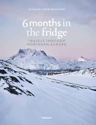 6 luni în frigider: Călătorii prin Europa de Nord - 6 Months in the Fridge: Travels Through Northern Europe