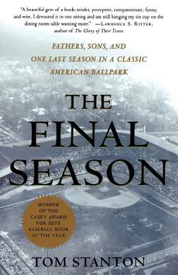 Sezonul final: Tați, fii și un ultim sezon într-un stadion american clasic - The Final Season: Fathers, Sons, and One Last Season in a Classic American Ballpark