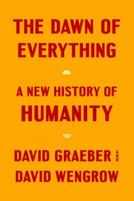 The Dawn of Everything: O nouă istorie a umanității - The Dawn of Everything: A New History of Humanity