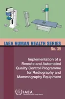 Implementarea unui program de control la distanță și automatizat al calității pentru echipamentele de radiografie și mamografie - Implementation of a Remote and Automated Quality Control Programme for Radiography and Mammography Equipment