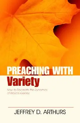 Predicarea cu varietate: Cum să re-creăm dinamica genurilor biblice - Preaching with Variety: How to Re-Create the Dynamics of Biblical Genres
