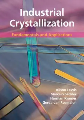Cristalizare industrială: Fundamente și aplicații - Industrial Crystallization: Fundamentals and Applications