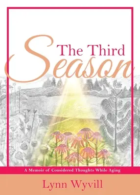 Al treilea sezon: O memorie a gândurilor gândite în timp ce îmbătrânim - The Third Season: A Memoir of Considered Thoughts While Aging
