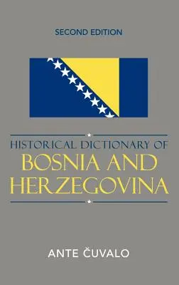 Dicționar istoric al Bosniei și Herțegovinei, ediția a doua - Historical Dictionary of Bosnia and Herzegovina, Second Edition
