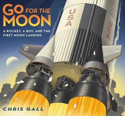 Go for the Moon: O rachetă, un băiat și prima aterizare pe Lună - Go for the Moon: A Rocket, a Boy, and the First Moon Landing