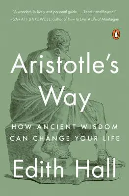 Calea lui Aristotel: Cum înțelepciunea antică îți poate schimba viața - Aristotle's Way: How Ancient Wisdom Can Change Your Life