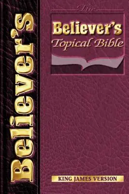 Biblia topică a credincioșilor-KJV - Believers Topical Bible-KJV