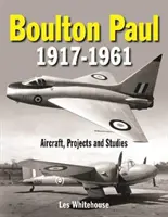 Boulton Paul 1917-1961: Avioane, proiecte și studii - Boulton Paul 1917-1961: Aircraft, Projects and Studies