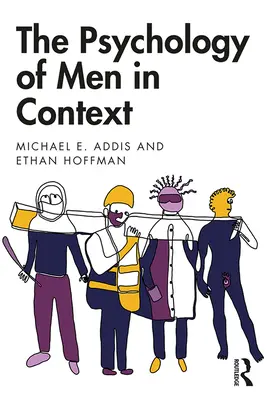 Psihologia bărbaților în context (The Psychology of Men in Context) - The Psychology of Men in Context