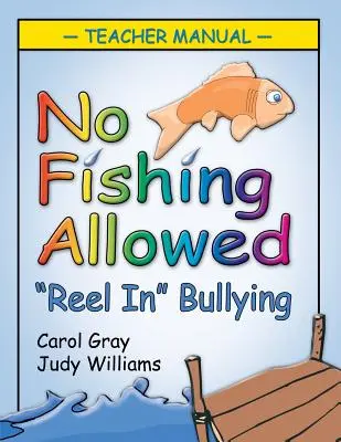 Nu este permis pescuitul: Manualul profesorului: Reel in Bullying - No Fishing Allowed: Teacher Manual: Reel in Bullying