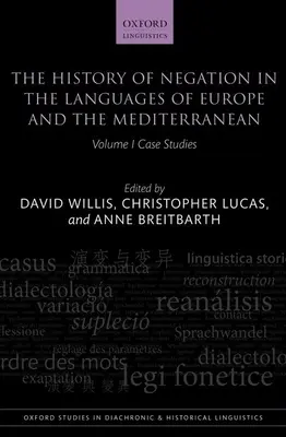 Istoria negației în limbile Europei și ale Mediteranei, volumul 1: Studii de caz - The History of Negation in the Languages of Europe and the Mediterranean, Volume 1: Case Studies