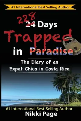 228 de zile prins în Paradis: Jurnalul unei Chica Expat în Costa Rica - 228 Days Trapped in Paradise: The Diary of an Expat Chica in Costa Rica