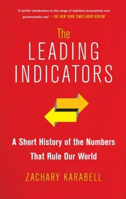 Indicatorii principali: O scurtă istorie a cifrelor care ne conduc lumea - The Leading Indicators: A Short History of the Numbers That Rule Our World