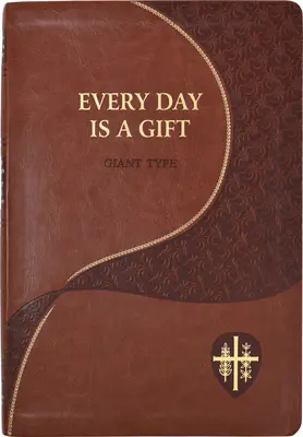 Fiecare zi este un dar: Minute Meditations for Every Day Taken from the Holy Bible and the Writings of the Saints - Every Day Is a Gift: Minute Meditations for Every Day Taken from the Holy Bible and the Writings of the Saints