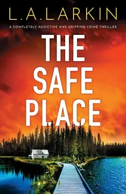 The Safe Place: Un thriller polițist complet captivant și captivant - The Safe Place: A completely addictive and gripping crime thriller