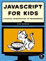 JavaScript pentru copii - O introducere jucăușă în programare - JavaScript for Kids - A Playful Introduction to Programming