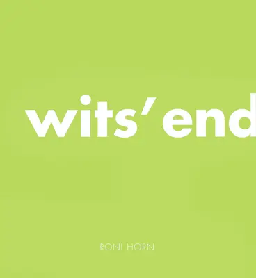 Roni Horn: Sfârșitul înțelepciunii - Roni Horn: Wits' End