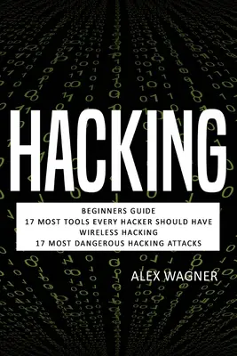 Hacking: Ghid pentru începători, 17 instrumente trebuie fiecare hacker ar trebui să aibă, Wireless Hacking & 17 cele mai periculoase atacuri de hacking - Hacking: Beginners Guide, 17 Must Tools every Hacker should have, Wireless Hacking & 17 Most Dangerous Hacking Attacks