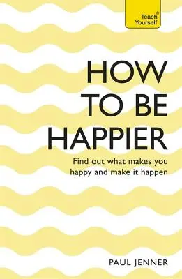Cum să fii mai fericit - How to Be Happier