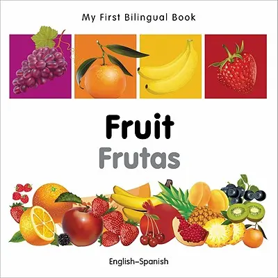 Prima mea carte bilingvă - Fructe - engleză-spaniolă - My First Bilingual Book - Fruit - English-spanish