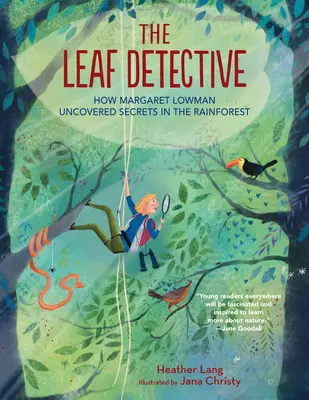 Detectivul frunzelor: Cum a descoperit Margaret Lowman secrete în pădurea tropicală - The Leaf Detective: How Margaret Lowman Uncovered Secrets in the Rainforest
