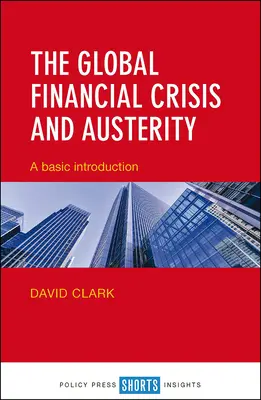 Criza financiară globală și austeritatea: O introducere de bază - The Global Financial Crisis and Austerity: A Basic Introduction