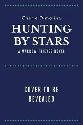 Vânătoare prin stele (un roman al Hoților de măduvă) - Hunting by Stars (a Marrow Thieves Novel)
