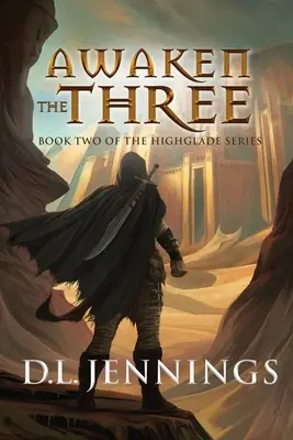 Trezirea celor trei, 2: Cartea a doua din seria Highglade - Awaken the Three, 2: Book Two of the Highglade Series