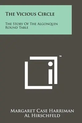 Cercul vicios: Povestea mesei rotunde Algonquin - The Vicious Circle: The Story Of The Algonquin Round Table