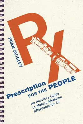 Prescripție pentru popor: Ghidul unui activist pentru a face medicina accesibilă pentru toți - Prescription for the People: An Activist's Guide to Making Medicine Affordable for All