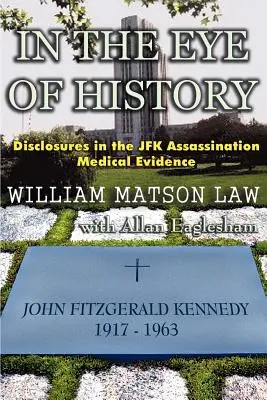 In The Eye Of History; Dezvăluiri din dosarul medical al asasinatului JFK - In The Eye Of History; Disclosures in the JFK assassination medical evidence