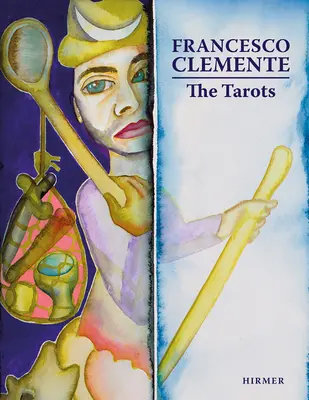 Francesco Clemente: Taroturile - Francesco Clemente: The Tarots