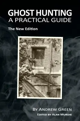Vânătoarea de fantome: Un ghid practic - Ghost Hunting: A Practical Guide
