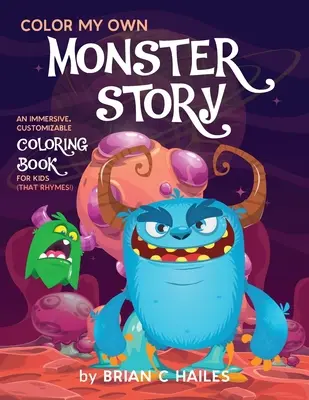 Colorează-mi propria poveste cu monștri: O carte de colorat imersivă și personalizabilă pentru copii (That Rhymes!) - Color My Own Monster Story: An Immersive, Customizable Coloring Book for Kids (That Rhymes!)