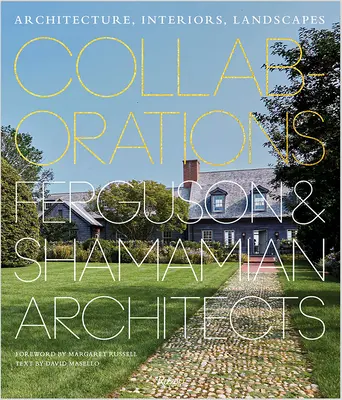 Colaborări: Arhitectură, Interioare, Peisaje: Ferguson & Shamamian Architects - Collaborations: Architecture, Interiors, Landscapes: Ferguson & Shamamian Architects