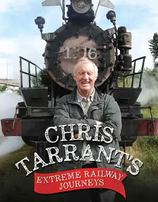 Călătoriile feroviare extreme ale lui Chris Tarrant - Chris Tarrant's Extreme Railway Journeys