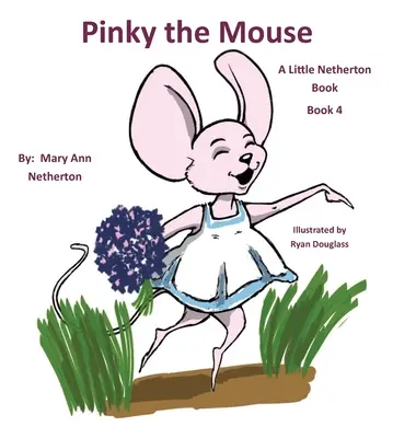 The Little Netherton Books: Pinky șoarecele: Cartea 4 - The Little Netherton Books: Pinky the Mouse: Book 4