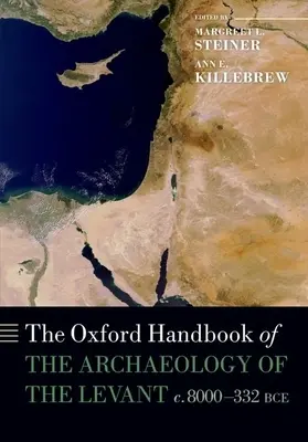 The Oxford Handbook of the Archaeology of the Levant: C. 8000-332 î.Hr. - The Oxford Handbook of the Archaeology of the Levant: C. 8000-332 Bce