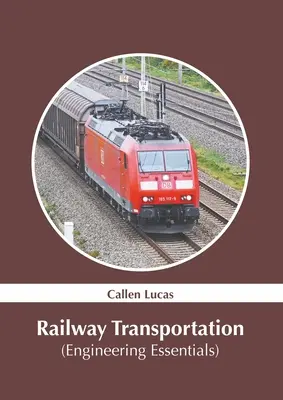 Transportul feroviar (Engineering Essentials) - Railway Transportation (Engineering Essentials)