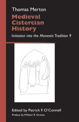 Istoria medievală cisterciană, volumul 43: Initiation Into the Monastic Tradition 9 - Medieval Cistercian History, Volume 43: Initiation Into the Monastic Tradition 9