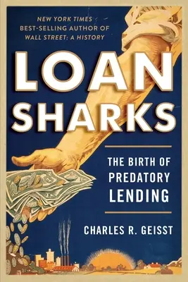 Loan Sharks: Nașterea împrumuturilor prădătoare: The Birth of Predatory Lending - Loan Sharks: The Birth of Predatory Lending